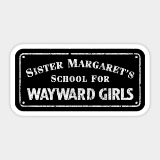 Sister Margaret's School For Wayward Girls Sticker